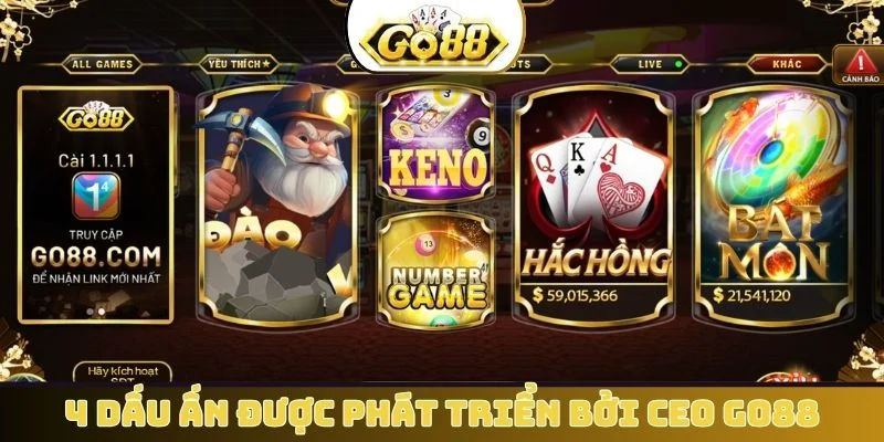 4 dấu ấn được phát triển bởi CEO GO88